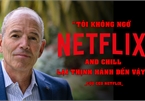 CEO đầu tiên của Netflix: Nhờ nhịn đói, ăn xin từ đồng 25 xu lẻ mà tìm ra cách làm nên đế chế 260 tỷ USD