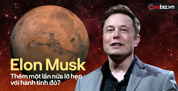 Nhiệm vụ mạo hiểm nhất nhân loại của Elon Musk: Thuộc địa hóa sao Hỏa