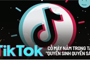 TikTok – mạng xã hội nắm trong tay ‘quyền sinh quyền sát’: Quyết định bài hát, video hay xu hướng nào sẽ viral, biến người vô danh thành ngôi sao trong 'một nốt nhạc’
