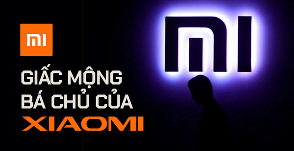 Giấc mộng bá chủ xa tầm với của Xiaomi: 'Hạt gạo nhỏ' vật vã biến mình thành 'Apple của Trung Quốc', thừa nhận dấn thân vào trận chiến sinh tử nhưng thề sẽ thành công
