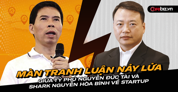Màn tranh luận giữa Chủ tịch TGDĐ Nguyễn Đức Tài và shark Bình khi đưa lời khuyên cho bạn trẻ muốn khởi nghiệp