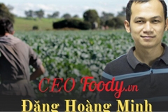 CEO Đặng Hoàng Minh: Chàng du học sinh sa cơ đi hái rau thuê sống qua ngày lột xác thành ông chủ thiên đường ẩm thực online, trị giá hàng nghìn tỷ đồng