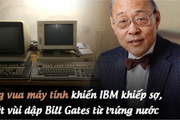 Ông vua máy tính gốc Hoa khiến IBM khiếp sợ, suýt vùi dập Bill Gates từ trứng nước: Từng là "cơn ác mộng" của giới công nghệ Mỹ, cuối đời lại mất sạch vì bảo thủ