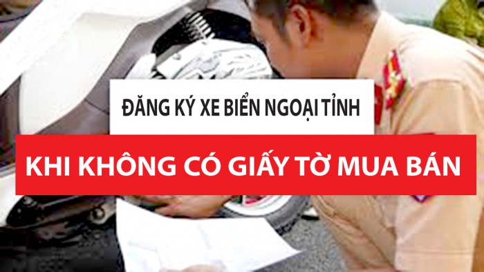 Mua xe ngoại tỉnh, mất giấy mua bán, làm thế nào để đăng ký? 1