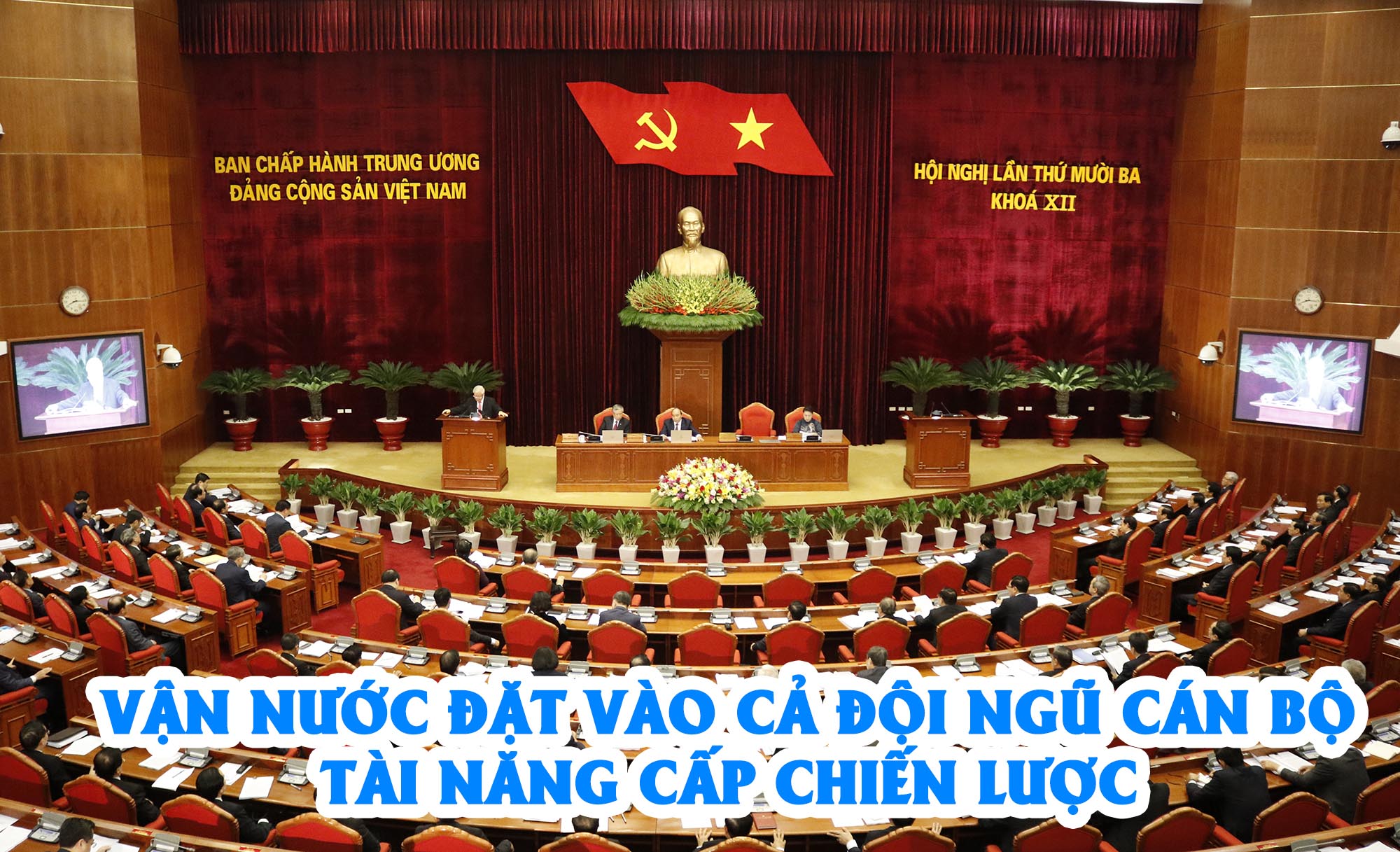 Bài 5: Vận nước đặt vào cả đội ngũ cán bộ cấp chiến lược