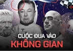 Cuộc đua bá chủ 'nền kinh tế không gian' của Jeff Bezos, Elon Musk, Richard Branson: Người bỏ việc, kẻ đốt tiền suốt 20 năm chạy theo 'giấc mơ điên rồ'