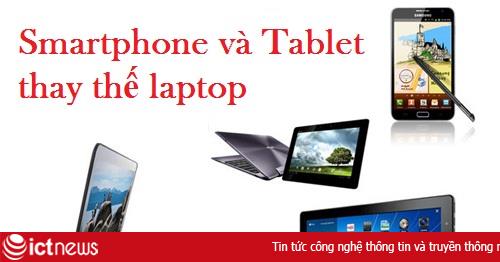 8 smartphone và tablet thay thế laptop