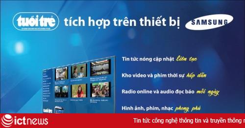 Báo Tuổi Trẻ tích hợp trên các thiết bị của Samsung