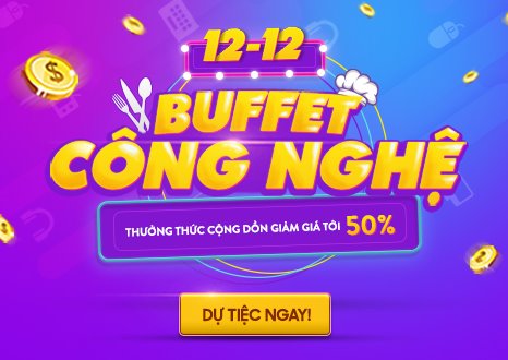 Buffet Công nghệ - Phong Vũ tung siêu giảm giá duy nhất 12/12