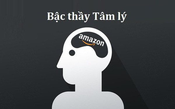 “Bậc thầy” tâm lý học Amazon – Bán siêu đắt nhưng khách luôn nghĩ mình là kẻ mua hời