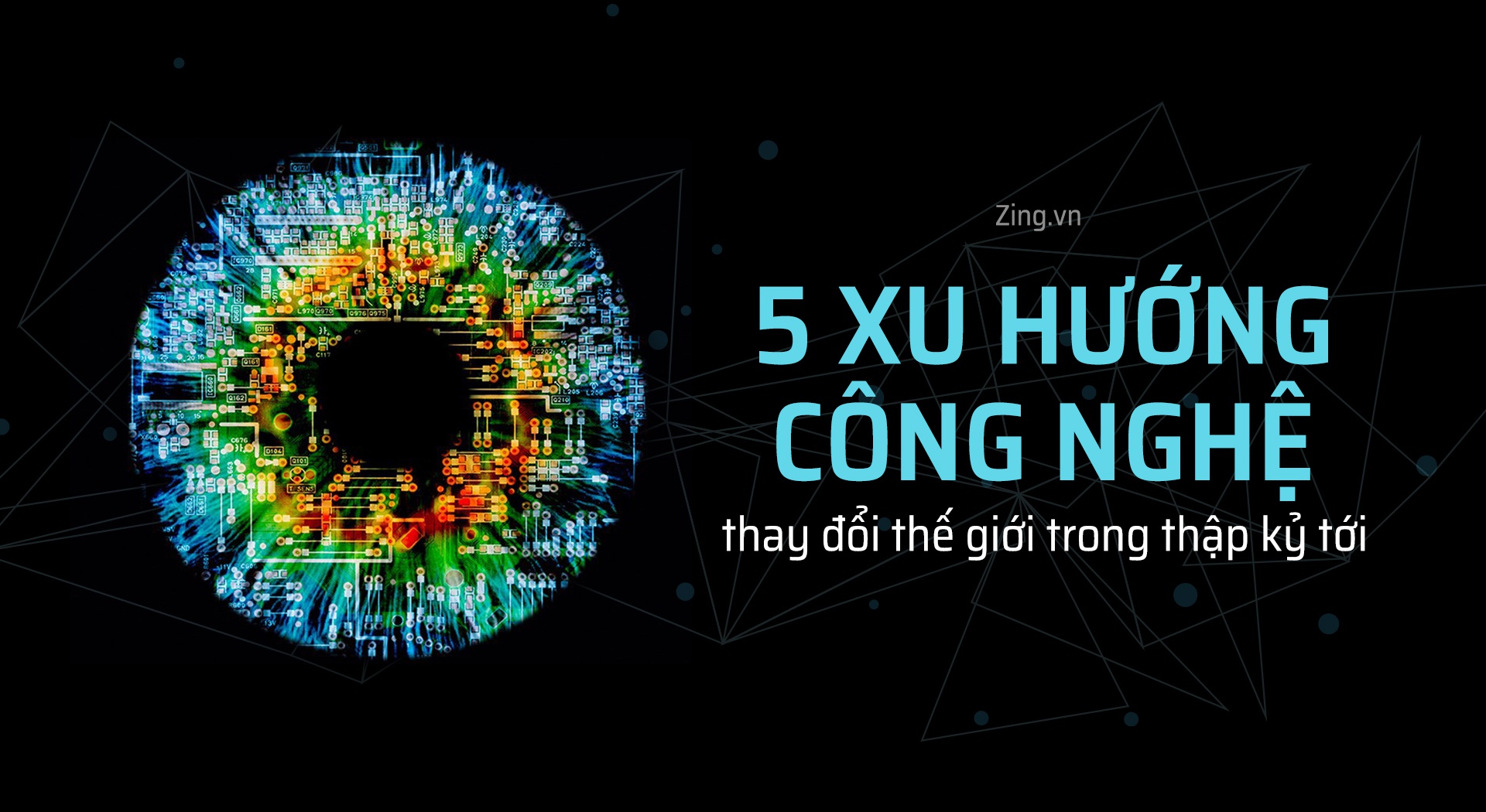 5 xu hướng công nghệ thay đổi thế giới trong thập kỷ tới