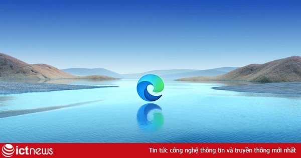 Microsoft Edge trở thành trình duyệt lớn thứ hai trên thế giới