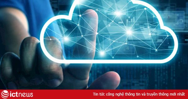 Lần đầu tiên Việt Nam ra bộ tiêu chí kỹ thuật về nền tảng điện toán đám mây