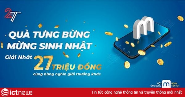 Cơ hội trúng 27 triệu đồng với khuyến mại hấp dẫn mừng sinh nhật MobiFone