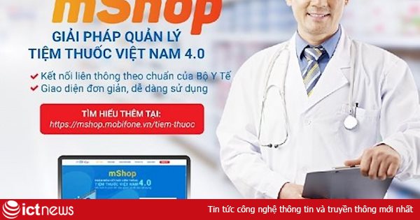 Giúp đẩy lùi Covid-19 với giải pháp quản lý tiệm thuốc mShop của MobiFone