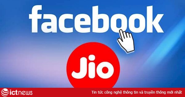 Vì sao Facebook đầu tư cả đống tiền vào Ấn Độ?