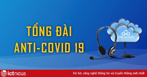 CMC Telecom ra Tổng đài Anti-Covid19 cho phép chuyển cuộc gọi đến số di động của nhân viên dù làm việc tại nhà