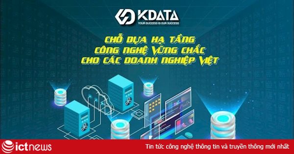 Kdata - chỗ dựa hạ tầng công nghệ vững chắc cho các doanh nghiệp Việt trong mùa dịch