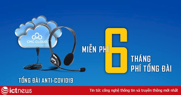 CMC Telecom tặng 6 tháng phí tổng đài cho doanh nghiệp hồi phục mùa Covid