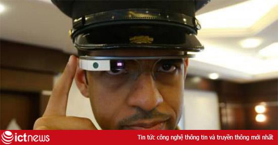 Cảnh sát Dubai dùng Google Glass truy bắt quái xế