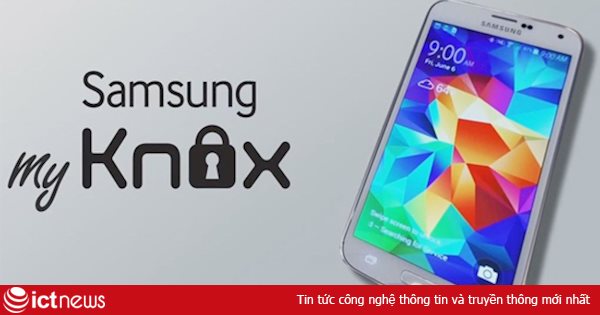 Hướng dẫn sử dụng KNOX để bảo mật điện thoại Samsung Galaxy