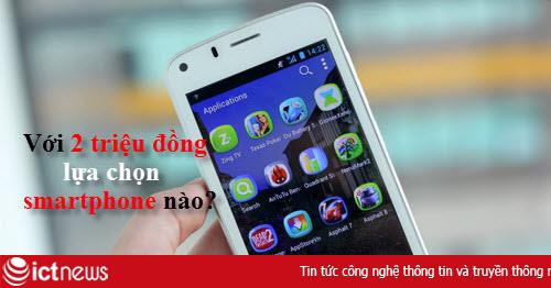 Top smartphone đáng mua nhất trong tầm giá 2 triệu đồng