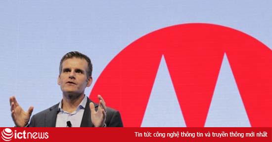 CEO Motorola không về với Lenovo