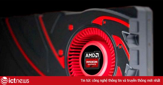Hãng AMD ra card đồ họa mới hỗ trợ game “hạng nặng”