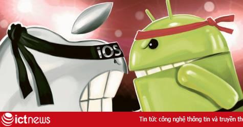 Android vẫn ổn định hơn nhiều so với iOS