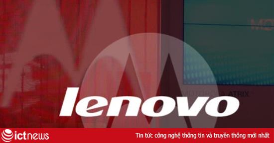 Vì sao lương duyên Lenovo – Motorola có thể thành công?