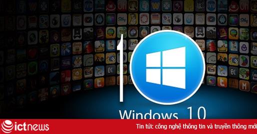 Người dùng Windows 10 sẽ được nâng cấp miễn phí