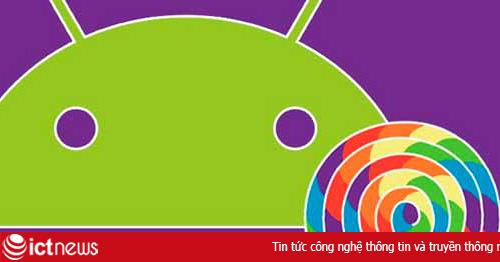 Android 5.0 Lollipop: 8 tính năng mới đáng chú ý
