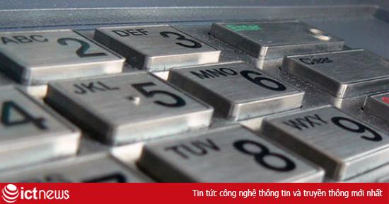 Bàn phím nhập số PIN của ATM phải tự hủy được thông tin nhạy cảm