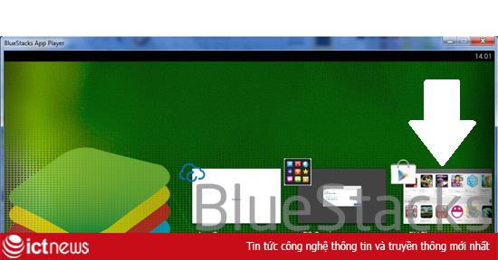 Hướng dẫn sử dụng BlueStacks để chạy ứng dụng Android trên PC