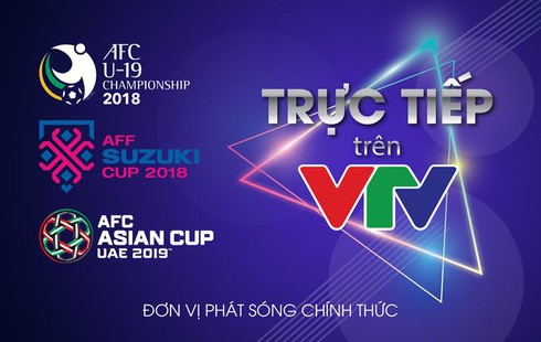 Đài truyền hình địa phương không được tiếp sóng AFF Cup 2018, AFC U19 Championship 2018 và AFC Asian Cup 2019 - ảnh 1
