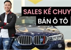 Sales kể chuyện bán ô tô: Tháng cao nhất kiếm được 200 triệu, có khách 19 tuổi đã mua đứt chiếc Mercedes