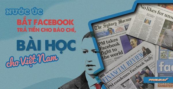 Nước Úc bắt Facebook trả tiền cho báo chí, bài học cho Việt Nam